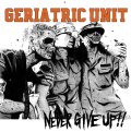 GERIATRIC UNIT / Never give up! -japan tour 2012 ep- (cd) (12") Crew for life