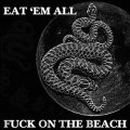 FUCK ON THE BEACH / Eaw'em all (cd) HG fact