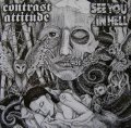 CONTRAST ATTITUDE, SEE YOU IN HELL / split (7dp) Insane society
