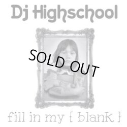 画像1: DJ HIGHSCHOOL / Fill in my [blank] (cdr) 804 productions 