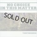 NO CHOICE IN THIS MATTER / Togetherness (cd) Straight up