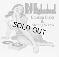画像1: DJ HIGHSCHOOL / Breaking dishes & melting waxes (cdr) Seminishukei 