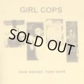 GIRL COPS / Love women hate work (cdr) Self