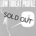 LOW THREAT PROFILE / Product number three (7ep) Deep six 