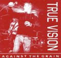 TRUE VISION / Against the grain (7ep) Quality control hq 