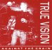 画像1: TRUE VISION / Against the grain (7ep) Quality control hq  (1)