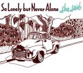she said / So lonely but never alone (cd) Second royal 
