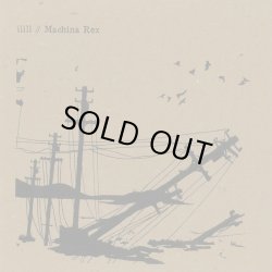 画像1: ilill, MACHINA REX / split (10") Dance happy doom crew