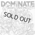 DOMINATE / You ain't nothing (cd) Filled with hate 