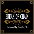 BREAK OF CHAIN / Survivors of the desolated city (cd) Self 