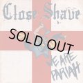 CLOSE SHAVE / We are pariah (Lp) Pretty shitty town