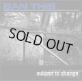  BAN THIS / Subject to change (cd) Self 