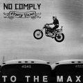 NO COMPLY, THEY LIVE / To the max (5") 625 thrashcore 