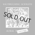 KALTBRUCHING ACIDEATH / Aural carnage (7ep) Hardcore survives