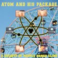 ATOM AND HIS PACKAGE / A society of people named elihu (Lp) Toxic toast