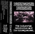DUMPSTER BURNER / The industrial revolution and its consequences... (tape) No time 