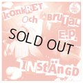 INSTANGD / KONKRET OCH BRUTAL E.P. (7ep) ADULT CRASH