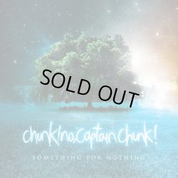 画像1: CHUNK! NO CAPTAIN CHUNK!　/　Something For Nothing (cd) Ice grill$