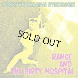 画像1: RANGE & THE DIRTY HOSPITAL / POSITIVE SHAMAN SYNDROME (cd) HG facｔ