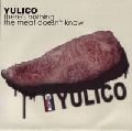 YULICO / there's nothing the meat does'nt konw (cd)