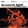 SEVENTEEN AGAIN / Never Wanna Be Seventeen Again (cd) I hate smoke