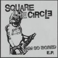 SQUARE THE CIRCLE / I am so bored ep (7ep) Crew for life 