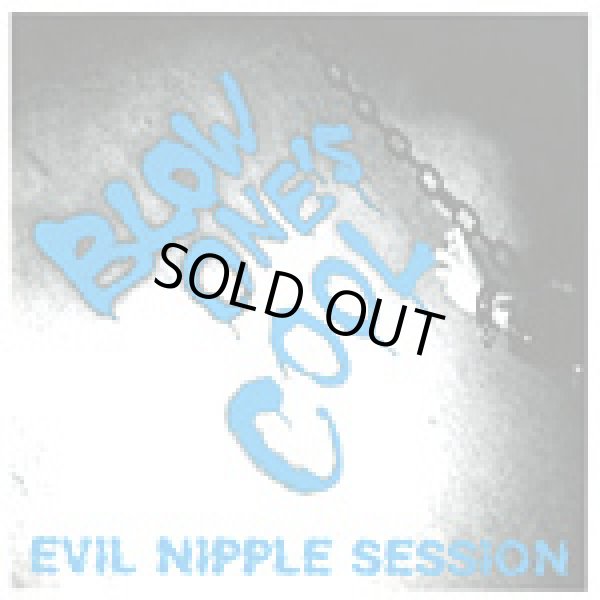画像1: BLOW ONE'S COOL / Evil nipple session (cd) Timebomb