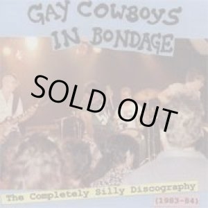画像: GAY COWBOYS IN BONDAGE / The Complete Silly Discography 1983-84 (cd)
