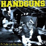 画像: HANDGUNS / It's Better Late Than Never (cd) Ice grill$ 