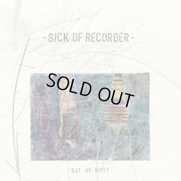 画像1: SICK OF RECORDER / 蝙蝠対仔猫-遺書の食べカス (7ep) Stiff slack 