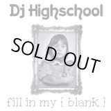 画像: DJ HIGHSCHOOL / Fill in my [blank] (cdr) 804 productions 