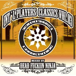 画像: DEAD FUCKIN' NINJA / Int'l players classics vol.3 (cd) Seminishukei 
