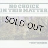 画像: NO CHOICE IN THIS MATTER / Togetherness (cd) Straight up