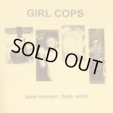 画像: GIRL COPS / Love women hate work (cdr) Self