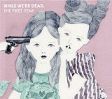 画像: V.A / While we're dead - The first year (cd+zine) Kilikilivilla 