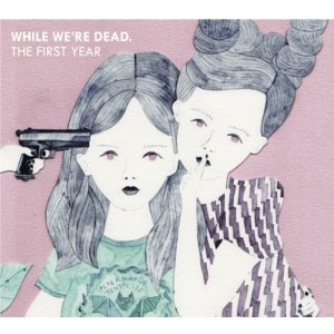 画像: V.A / While we're dead - The first year (cd+zine) Kilikilivilla 