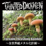 画像: TAINTED DICKMEN / Tornado thrashing bomber 〜全世界総メタル化計画〜 (cd) Furious