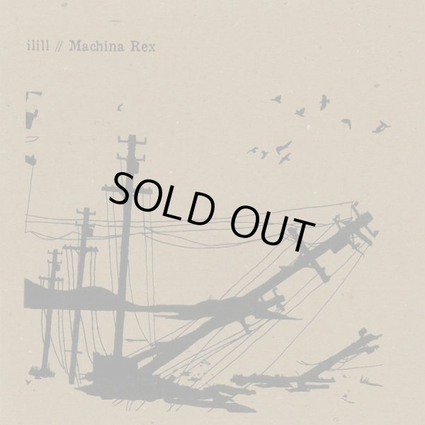 画像1: ilill, MACHINA REX / split (10") Dance happy doom crew