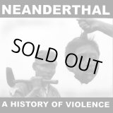 画像: NEANDERTHAL / A history of violence (12") Deep six