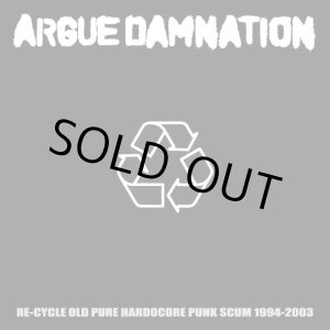 画像: ARGUE DAMNATION / Re-cycle old pure hardcore punk scum 1994-2003 (cd) MCR company 