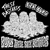 画像: SICK BURN, THESE BASTARDS / split -Burn these sick bastards- (7ep) Alimentary music