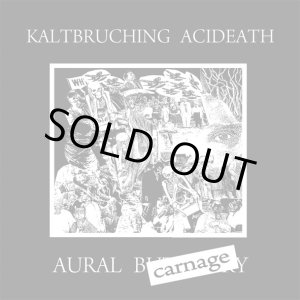 画像: KALTBRUCHING ACIDEATH / Aural carnage (7ep) Hardcore survives