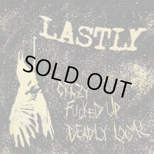 画像: LASTLY / Crazy fucked up deadly local (7ep) Hardcore survives