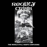 画像: REALITY CRISIS / The world still keeps confusing (7ep) Profane existence  