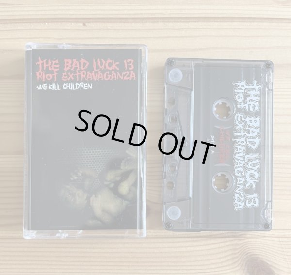 画像1: THE BAD LUCK 13 RIOT EXTRAVAGANZA / We kill children (tape) Death farm  