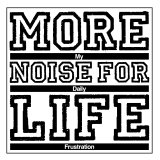 画像: More Noise Fol Life / My Daily Frustration (7ep) Self