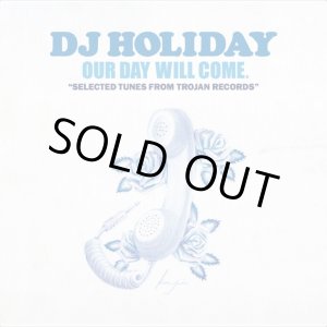 画像: DJ HOLIDAY (a.k.a. 今里 from STRUGGLE FOR PRIDE) / Our day will come : selected tunes from trojan records (cd) Trojan/Octave-lab 