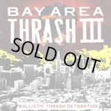 画像: V.A / Bay area thrash III balastic thrash comp (cd) 625thrash 