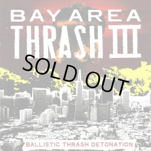 画像: V.A / Bay area thrash III balastic thrash comp (cd) 625thrash 