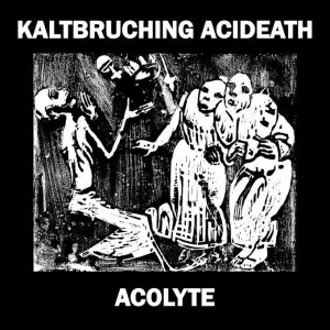画像: KALTBRUCHING ACIDEATH / Acolyte (cd) Self